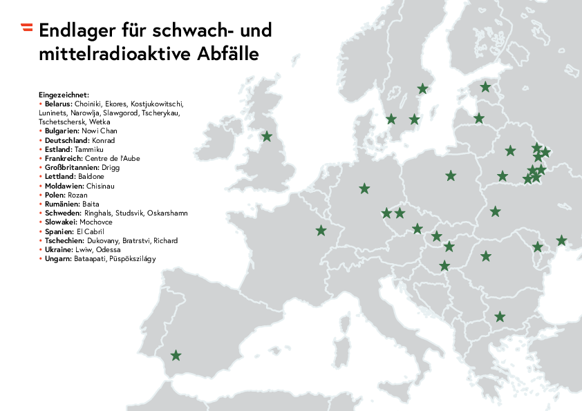 Zu sehen ist eine Europkarte mit Orten die mit einen grünen Stern makiert sind; Eingezeichnet: • Belarus: Choiniki, Ekores, Kostjukowitschi, Luninets, Narowlja, Slawgorod, Tscherykau, Tschetschersk, Wetka • Bulgarien: Nowi Chan • Deutschland: Konrad • Estland: Tammiku • Frankreich: Centre de l‘Aube • Großbritannien: Drigg • Lettland: Baldone • Moldawien: Chisinau • Polen: Rozan • Rumänien: Baita • Schweden: Ringhals, Studsvik, Oskarshamn • Slowakei: Mochovce • Spanien: El Cabril • Tschechien: Dukovany, Bratrstvi, Richard • Ukraine: Lwiw, Odessa • Ungarn: Bataapati, Püspökszilágy